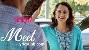 Meet Lyrics - Arijit Singh | Simran | Kangana Ranaut |