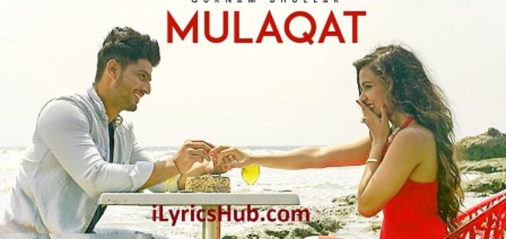 Mulaqat Lyrics - Gurnam Bhullar, Vicky Dhaliwal