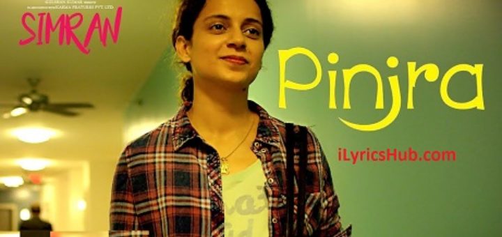 Pinjra Tod Ke Lyrics - Simran | Kangana Ranaut, Sunidhi Chauhan |