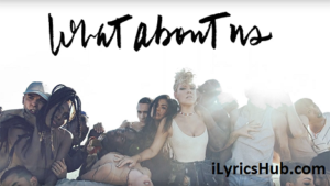 What About Us Lyrics - Pink