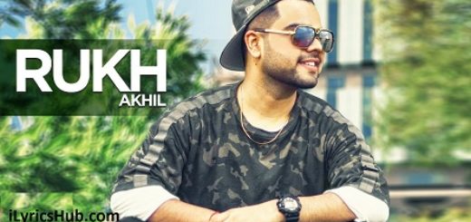 Rukh Lyrics - Akhil, Bob, Sukh Sanghera