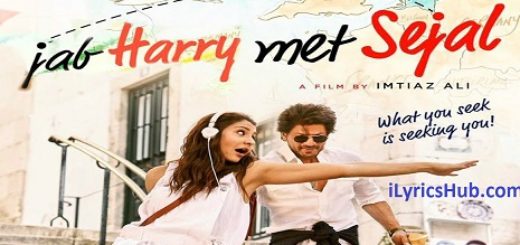 Jee Ve Sohneya Lyrics - Jab Harry Met Sejal