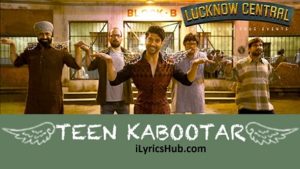 Teen Kabootar Lyrics - Lucknow Central