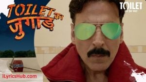 Toilet Ka Jugaad Lyrics - Toilet- Ek Prem Katha