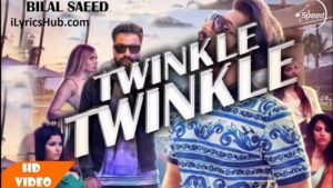 Twinkle Twinkle Lyrics - Bilal Saeed Ft. Young Desi