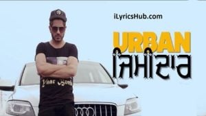 Urban Zimidar Lyrics -Jass Bajwa, Deep Jandu