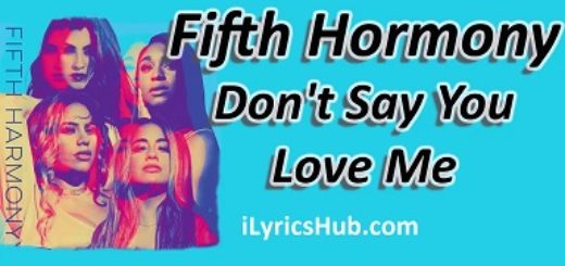 Don't say you love me Lyrics - Fifth Harmony