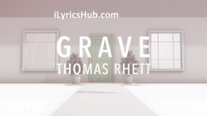 Grave Lyrics - Thomas Rhett