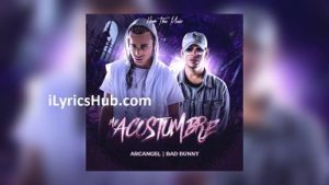 Me Acostumbre Lyrics - Arcangel, Bad Bunny