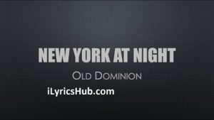 New York at Night Lyrics - Old Dominion