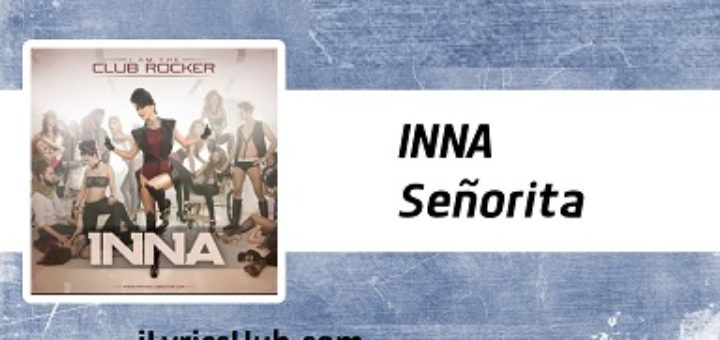 Senorita Lyrics - INNA