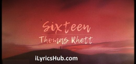 Sixteen Lyrics - Thomas Rhett