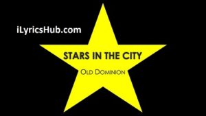 Stars in the City Lyrics - Old Dominion