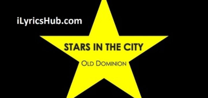 Stars in the City Lyrics - Old Dominion