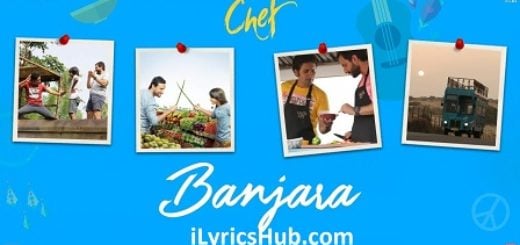 Banjara Lyrics - Chef | Vishal Dadlani, Raghu Dixit |
