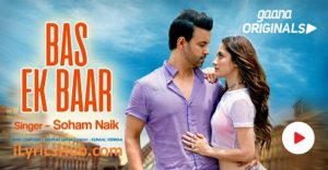 Bas Ek Baar Lyrics - Soham Naik, Anurag Saikia