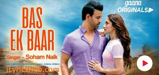 Bas Ek Baar Lyrics - Soham Naik, Anurag Saikia