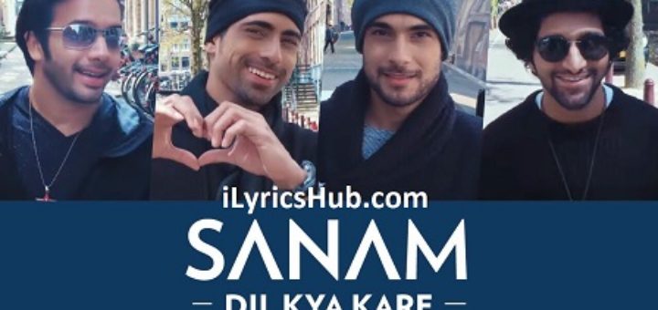 Dil Kya Kare Lyrics - Sanam