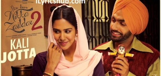 Kali Jotta Lyrics - Nikka Zaildar 2 | Ammy Virk, Sonam Bajwa |