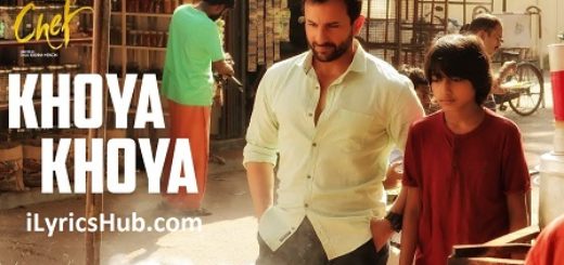 Khoya Khoya Lyrics - Chef | Saif Ali Khan, Shahid Mallya |