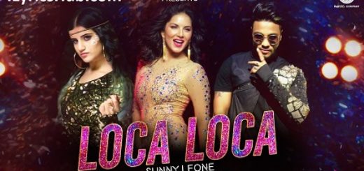 Loca Loca Lyrics - Sunny Leone, Raftaar & Shivi