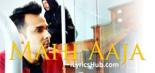 Mahi Aaja Lyrics - Rahul & Bohemia