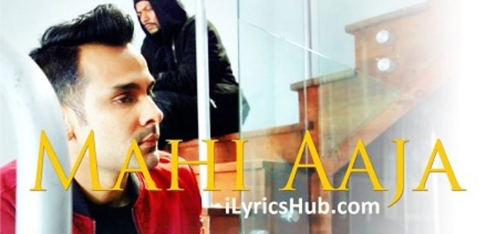 Mahi Aaja Lyrics - Rahul & Bohemia
