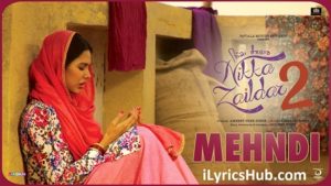Mehandi Lyrics - Nikka Zaildar 2 |Sonam Bajwa, Ammy Virk |
