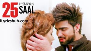 25 Saal Lyrics - Inder Chahal Ft. Oshin Brar