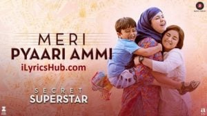 Meri Pyaari Ammi Lyrics - Secret Superstar