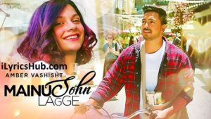 Mainu Sohn Lagge Lyrics - Amber Vashisht, Maninder Kailey