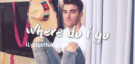 Where Do I Go Lyrics - The Chainsmokers