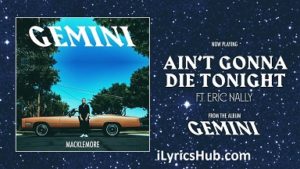 Ain't Gonna Die Tonight Lyrics - Macklemore