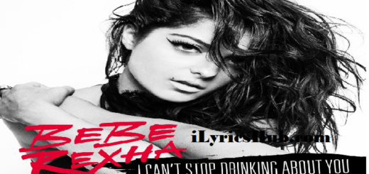 I Can't Stop Drinking About You Lyrics -Bebe Rexha