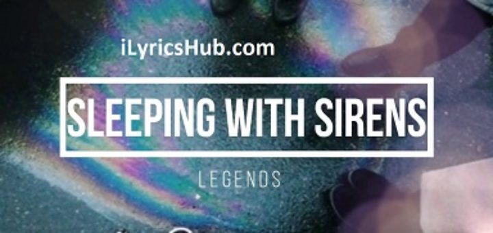 Legends Lyrics - Sleeping with Sirens