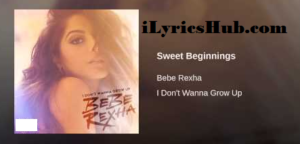 Sweet Beginnings Lyrics - Bebe Rexha