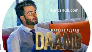 Daang Lyrics - Mankirt Aulakh Ft. Mixsingh & Deep Kahlon