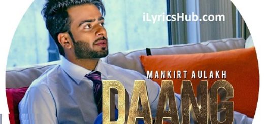 Daang Lyrics - Mankirt Aulakh Ft. Mixsingh & Deep Kahlon