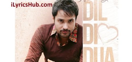 Dil Di Dua Lyrics - Amrinder Gill | Gurmoh, Bhalwan Singh |