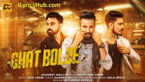 Ghat Bolde Lyrics - Dilpreet Dhillon | Goldy Desi Crew |