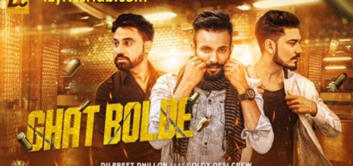 Ghat Bolde Lyrics - Dilpreet Dhillon | Goldy Desi Crew |