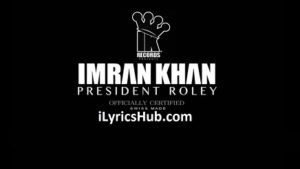 President Roley Lyrics - Imran Khan