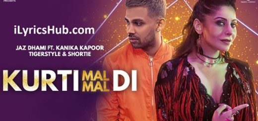 Kurti Mal Mal Di Lyrics - Jaz Dhami Ft. Kanika Kapoor