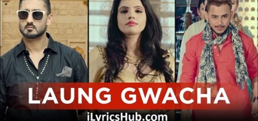 Laung Gwacha Lyrics - Brown Gal, Millind Gaba, Bups Saggu