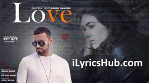 Love Lyrics - Garry Sandhu Punjabi Song