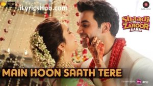 Main Hoon Saath Tere Lyrics - Shaadi Mein Zaroor Aana