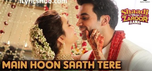 Main Hoon Saath Tere Lyrics - Shaadi Mein Zaroor Aana