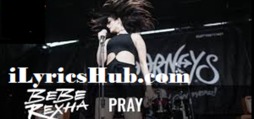 Pray Lyrics- Bebe Rexha