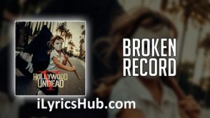 Broken Record Lyrics - Hollywood Undead 