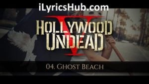 Ghost Beach Lyrics - Hollywood Undead